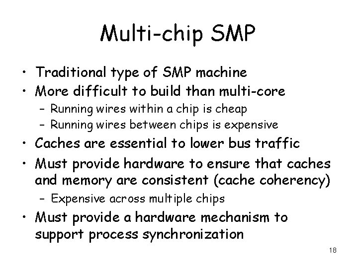 Multi-chip SMP • Traditional type of SMP machine • More difficult to build than