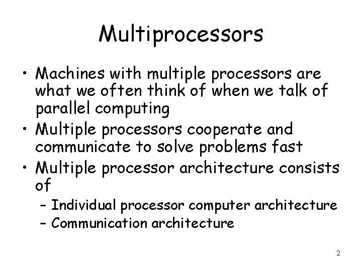 Multiprocessors • Machines with multiple processors are what we often think of when we