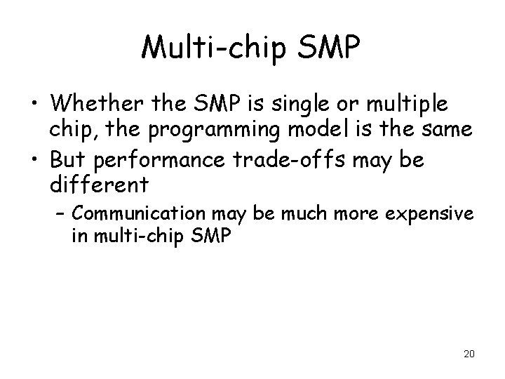 Multi-chip SMP • Whether the SMP is single or multiple chip, the programming model