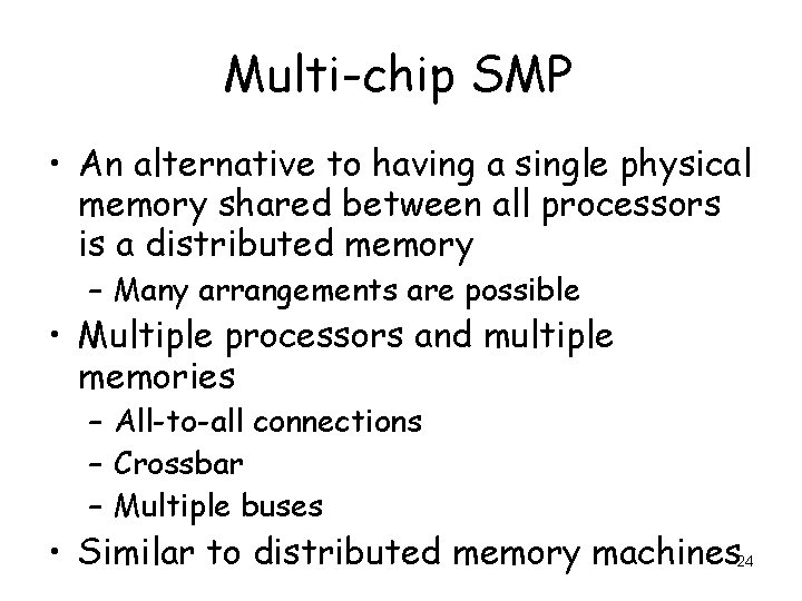 Multi-chip SMP • An alternative to having a single physical memory shared between all