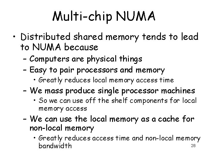 Multi-chip NUMA • Distributed shared memory tends to lead to NUMA because – Computers