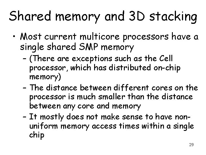 Shared memory and 3 D stacking • Most current multicore processors have a single