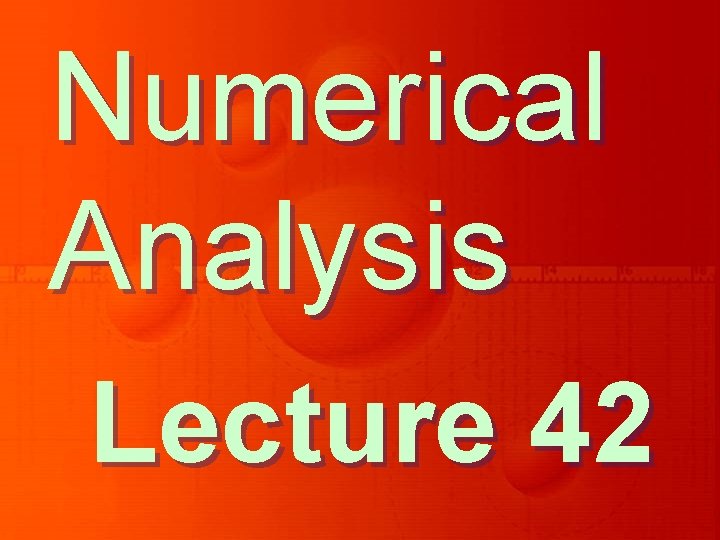 Numerical Analysis Lecture 42 