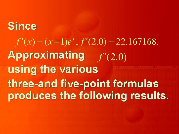 Since Approximating using the various three-and five-point formulas produces the following results. 