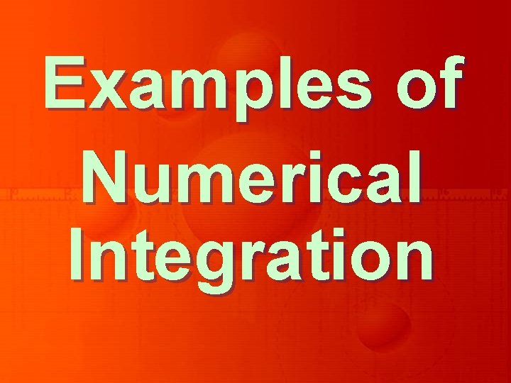 Examples of Numerical Integration 