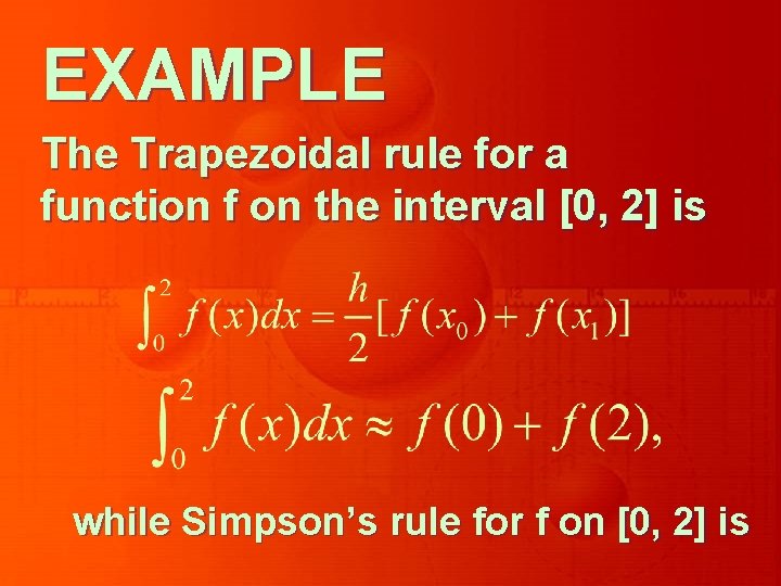 EXAMPLE The Trapezoidal rule for a function f on the interval [0, 2] is