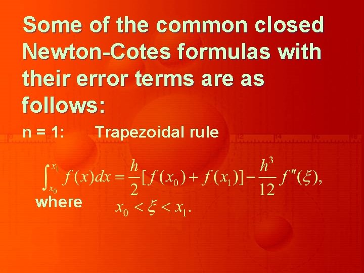 Some of the common closed Newton-Cotes formulas with their error terms are as follows: