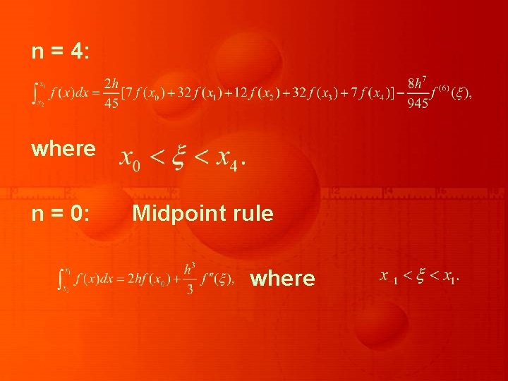 n = 4: where n = 0: Midpoint rule where 