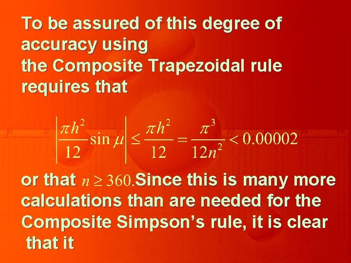 To be assured of this degree of accuracy using the Composite Trapezoidal rule requires