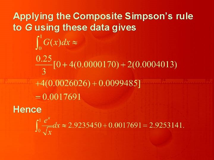 Applying the Composite Simpson’s rule to G using these data gives Hence 