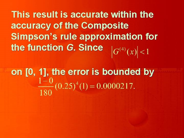 This result is accurate within the accuracy of the Composite Simpson’s rule approximation for