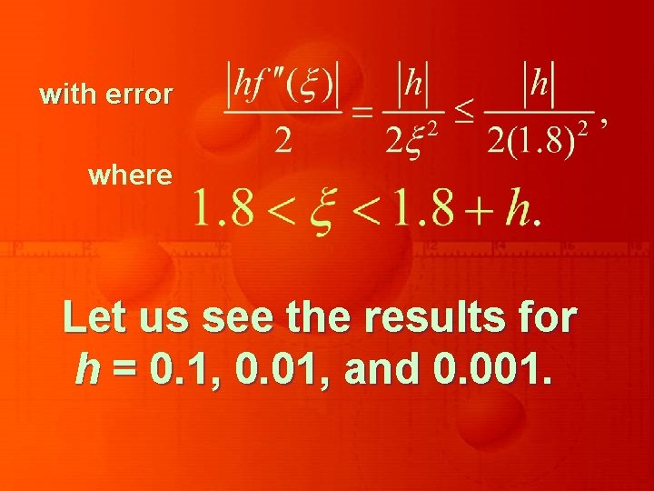 with error where Let us see the results for h = 0. 1, 0.