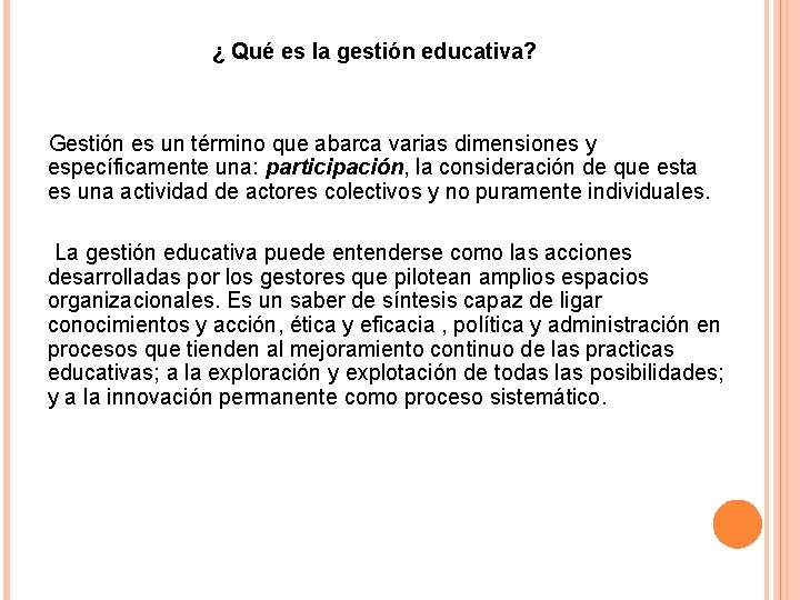 ¿ Qué es la gestión educativa? Gestión es un término que abarca varias dimensiones