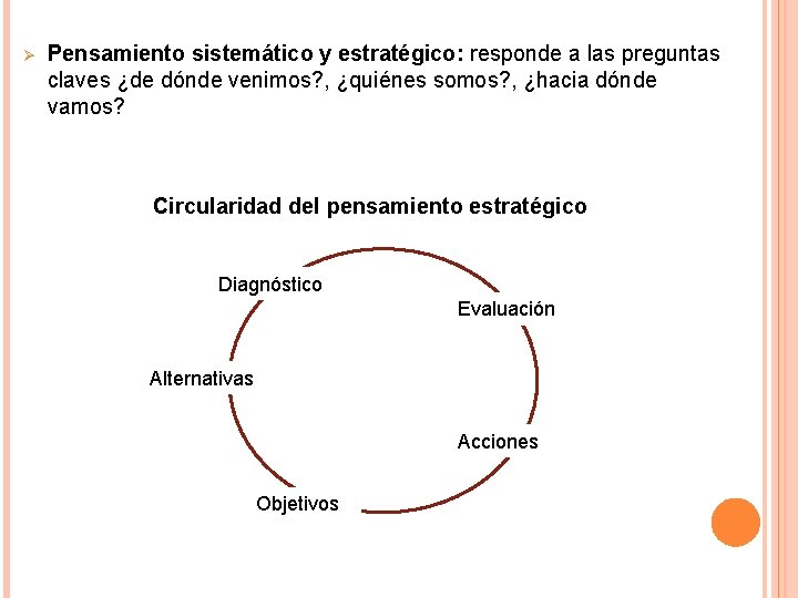 Ø Pensamiento sistemático y estratégico: responde a las preguntas claves ¿de dónde venimos? ,