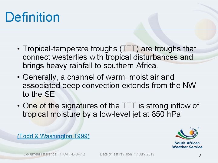 Definition • Tropical-temperate troughs (TTT) are troughs that connect westerlies with tropical disturbances and