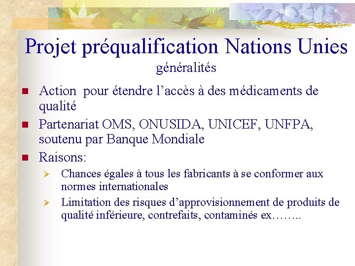 Projet préqualification Nations Unies généralités n n n Action pour étendre l’accès à des