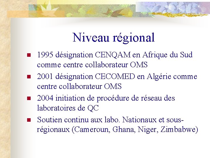 Niveau régional n n 1995 désignation CENQAM en Afrique du Sud comme centre collaborateur