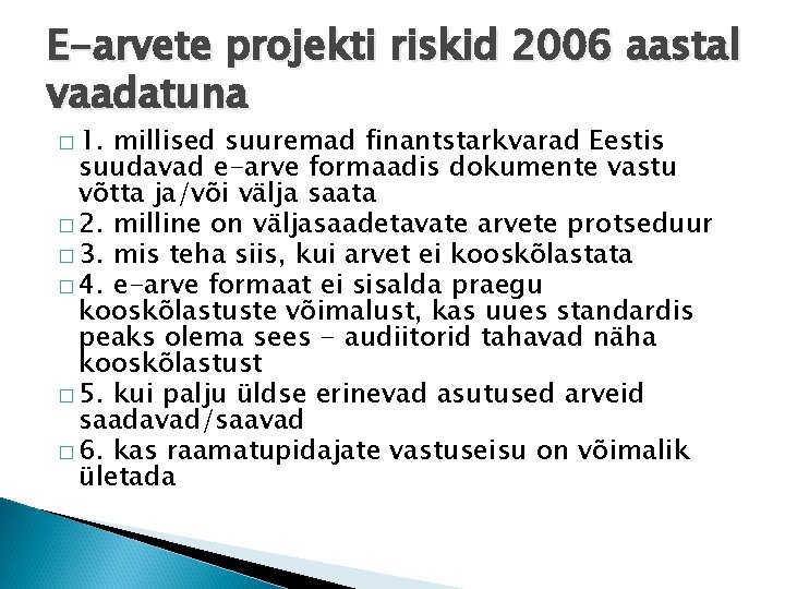 E-arvete projekti riskid 2006 aastal vaadatuna � 1. millised suuremad finantstarkvarad Eestis suudavad e-arve