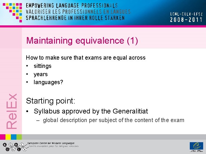 Maintaining equivalence (1) Rel. Ex How to make sure that exams are equal across