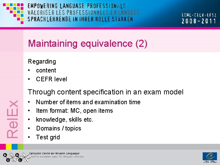 Maintaining equivalence (2) Regarding • content • CEFR level Rel. Ex Through content specification