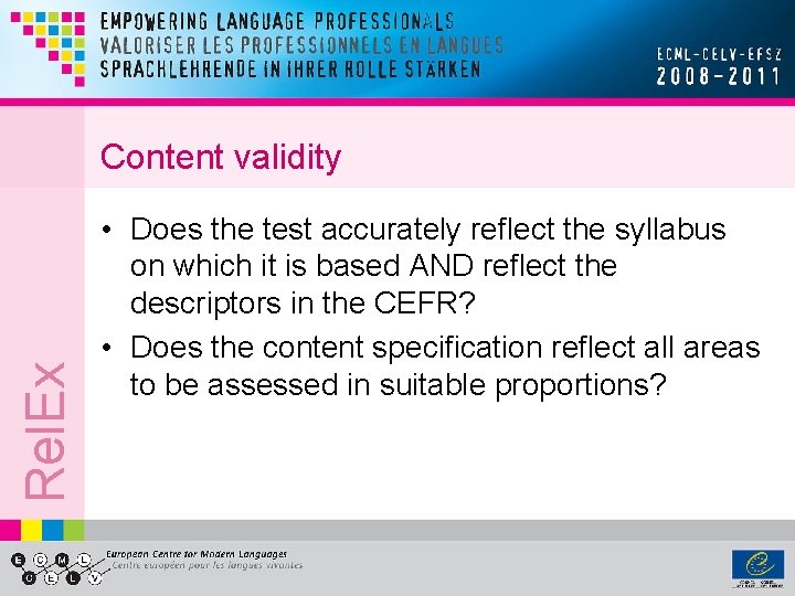 Rel. Ex Content validity • Does the test accurately reflect the syllabus on which