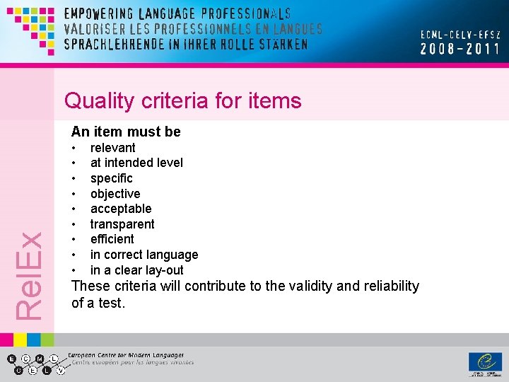 Quality criteria for items Rel. Ex An item must be • • • relevant