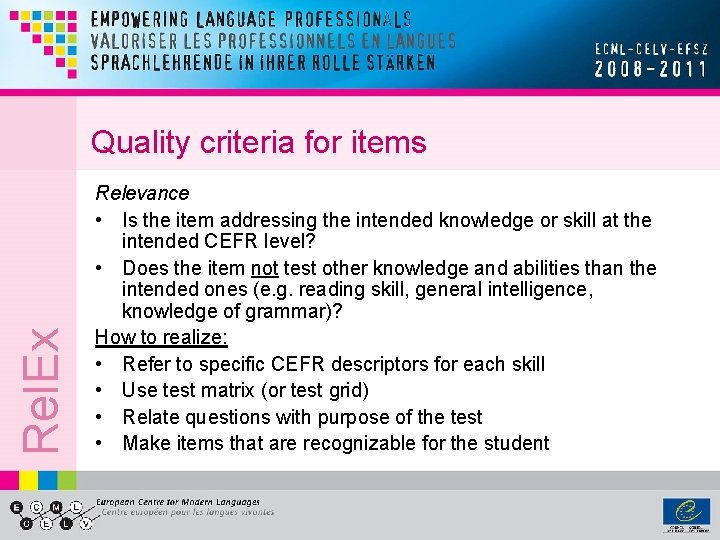 Rel. Ex Quality criteria for items Relevance • Is the item addressing the intended