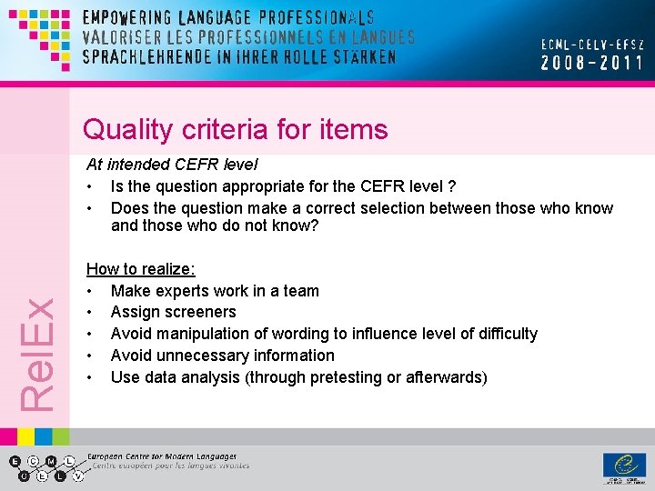 Quality criteria for items Rel. Ex At intended CEFR level • Is the question