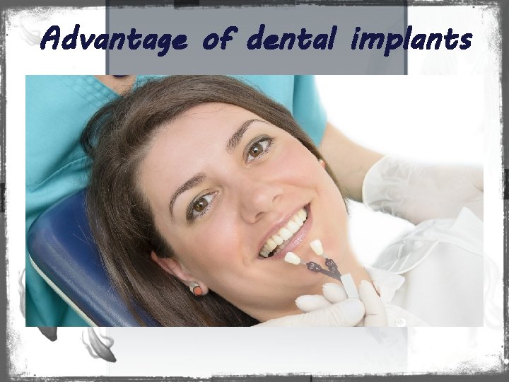 Advantage of dental implants 