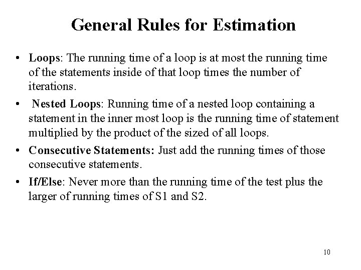 General Rules for Estimation • Loops: The running time of a loop is at