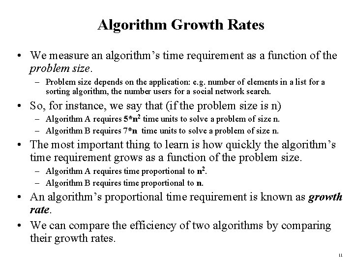 Algorithm Growth Rates • We measure an algorithm’s time requirement as a function of