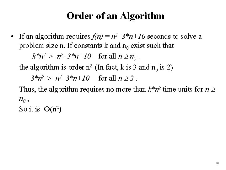 Order of an Algorithm • If an algorithm requires f(n) = n 2– 3*n+10