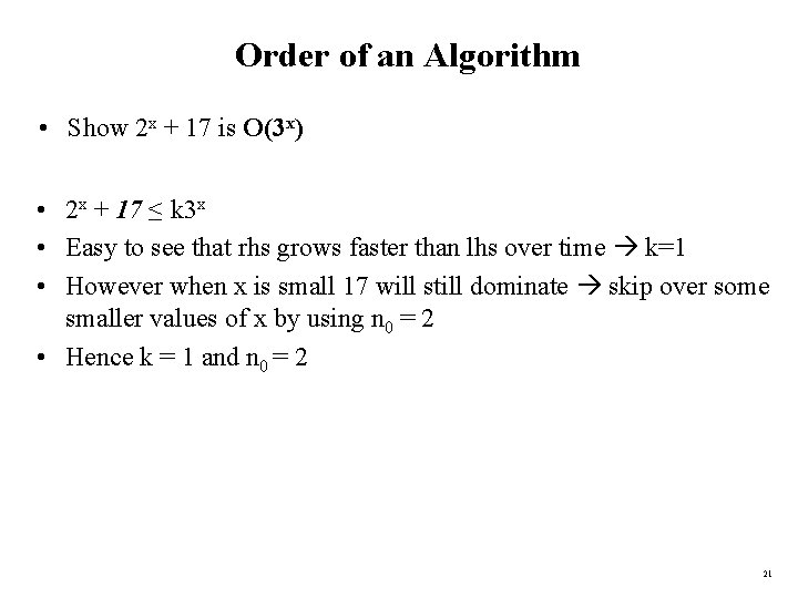 Order of an Algorithm • Show 2 x + 17 is O(3 x) •