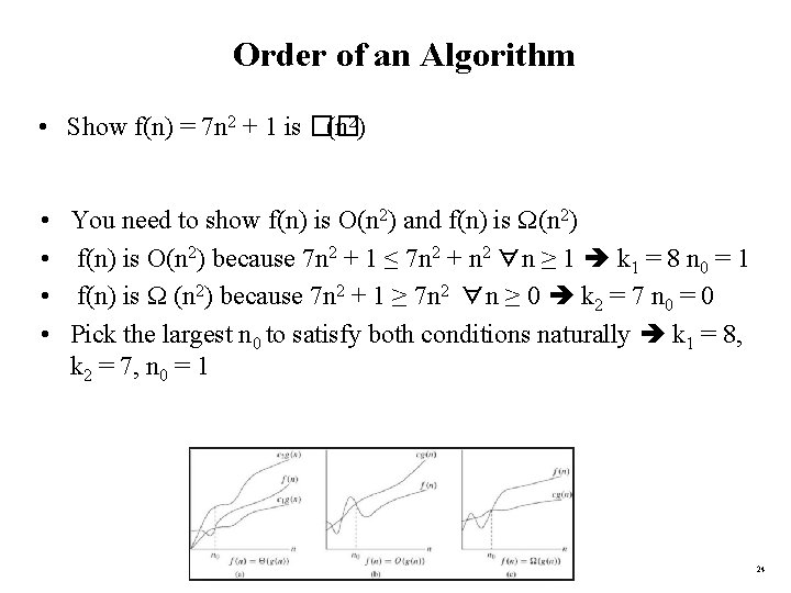 Order of an Algorithm • Show f(n) = 7 n 2 + 1 is