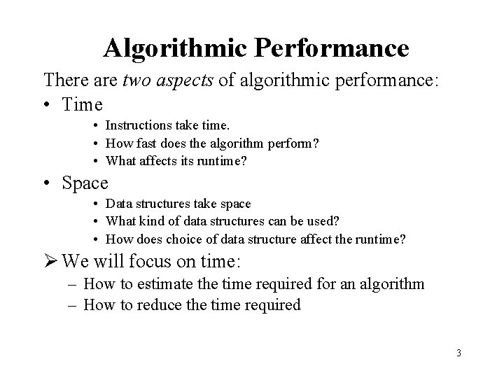 Algorithmic Performance There are two aspects of algorithmic performance: • Time • Instructions take