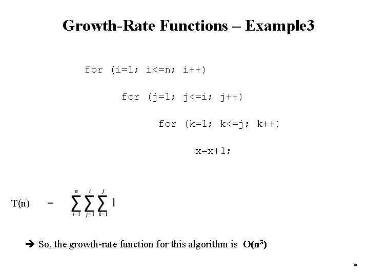 Growth-Rate Functions – Example 3 for (i=1; i<=n; i++) for (j=1; j<=i; j++) for