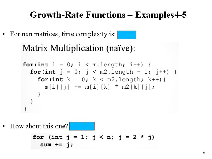 Growth-Rate Functions – Examples 4 -5 • For nxn matrices, time complexity is: O(n