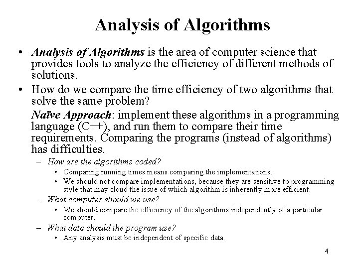 Analysis of Algorithms • Analysis of Algorithms is the area of computer science that