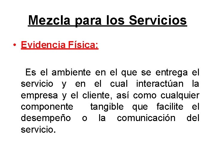 Mezcla para los Servicios • Evidencia Física: Es el ambiente en el que se