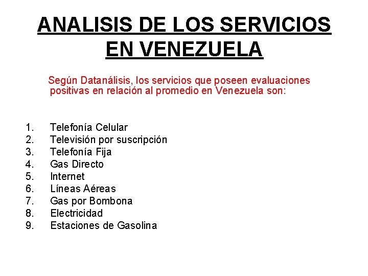 ANALISIS DE LOS SERVICIOS EN VENEZUELA Según Datanálisis, los servicios que poseen evaluaciones positivas