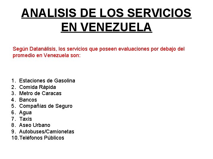 ANALISIS DE LOS SERVICIOS EN VENEZUELA Según Datanálisis, los servicios que poseen evaluaciones por