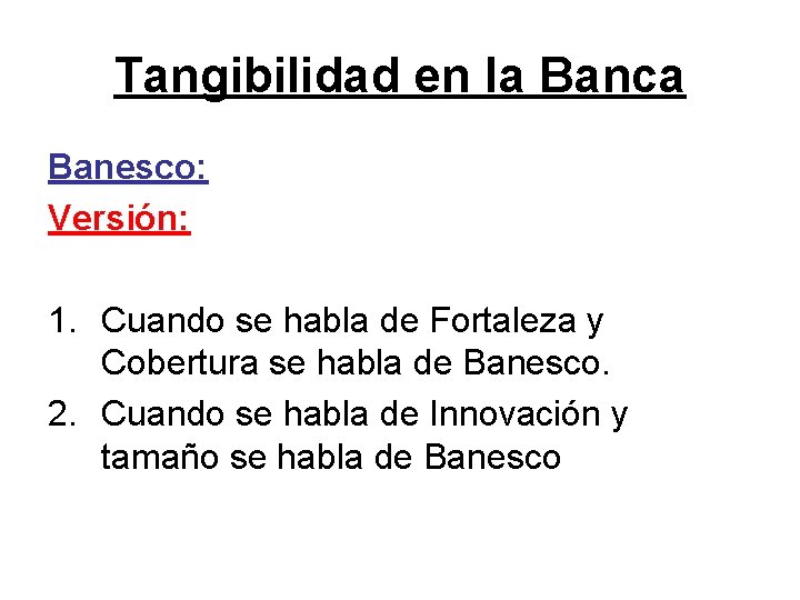 Tangibilidad en la Banca Banesco: Versión: 1. Cuando se habla de Fortaleza y Cobertura