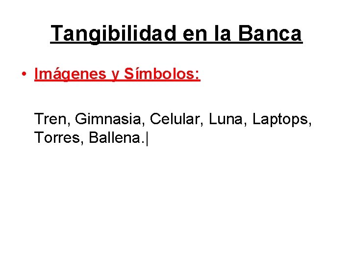Tangibilidad en la Banca • Imágenes y Símbolos: Tren, Gimnasia, Celular, Luna, Laptops, Torres,