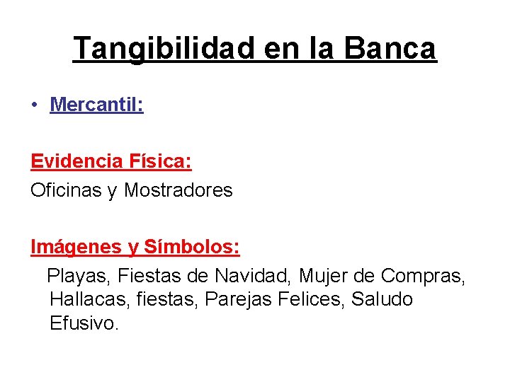 Tangibilidad en la Banca • Mercantil: Evidencia Física: Oficinas y Mostradores Imágenes y Símbolos: