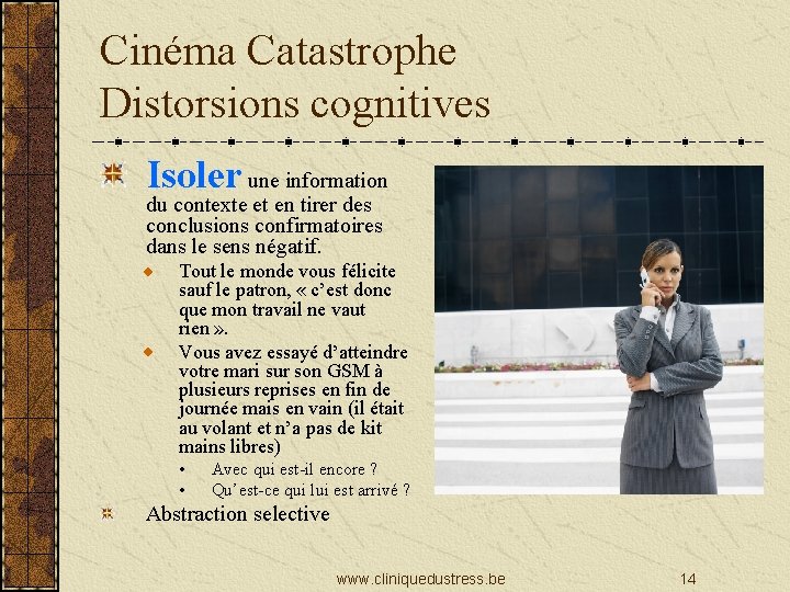 Cinéma Catastrophe Distorsions cognitives Isoler une information du contexte et en tirer des conclusions