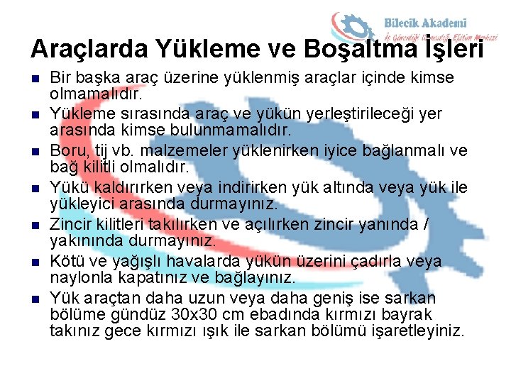 Araçlarda Yükleme ve Boşaltma İşleri n n n n Bir başka araç üzerine yüklenmiş