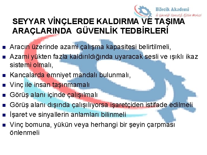 SEYYAR VİNÇLERDE KALDIRMA VE TAŞIMA ARAÇLARINDA GÜVENLİK TEDBİRLERİ n n n n Aracın üzerinde