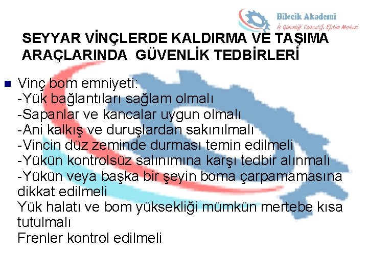 SEYYAR VİNÇLERDE KALDIRMA VE TAŞIMA ARAÇLARINDA GÜVENLİK TEDBİRLERİ n Vinç bom emniyeti: -Yük bağlantıları SEYYAR VİNÇLERDE KALDIRMA VE TAŞIMA ARAÇLARINDA GÜVENLİK TEDBİRLERİ n Vinç bom emniyeti: -Yük bağlantıları