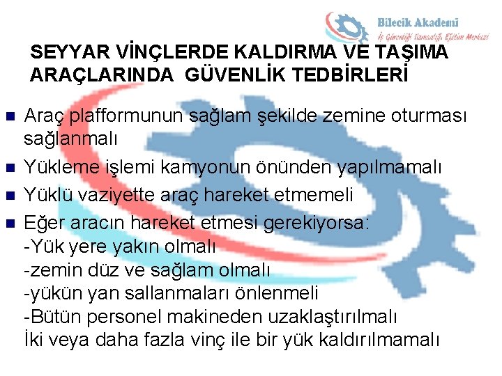 SEYYAR VİNÇLERDE KALDIRMA VE TAŞIMA ARAÇLARINDA GÜVENLİK TEDBİRLERİ n n Araç plafformunun sağlam şekilde