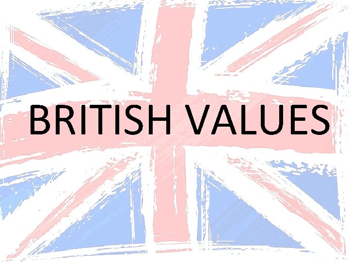 BRITISH VALUES 